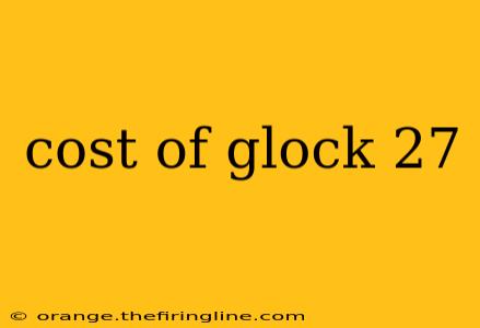 cost of glock 27