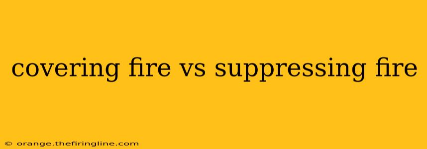 covering fire vs suppressing fire