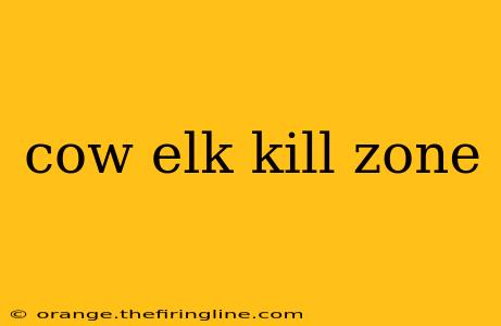 cow elk kill zone