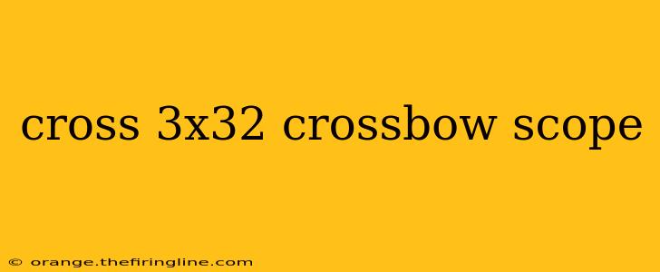 cross 3x32 crossbow scope