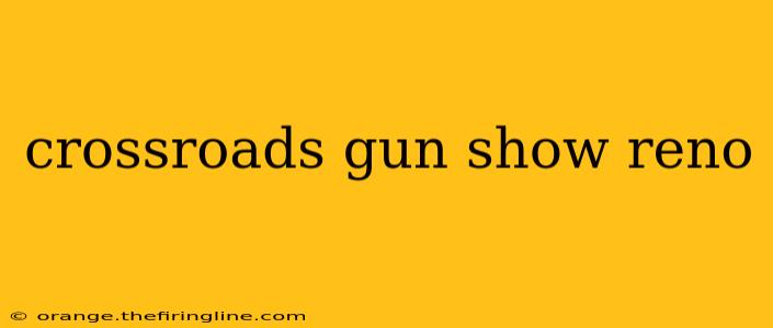 crossroads gun show reno