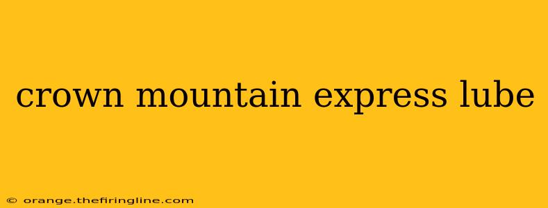 crown mountain express lube