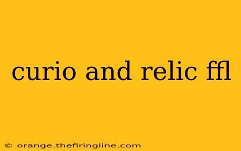 curio and relic ffl