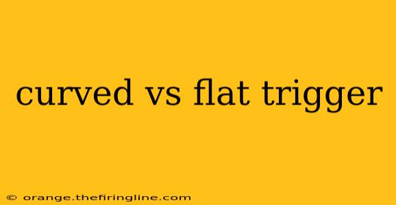 curved vs flat trigger