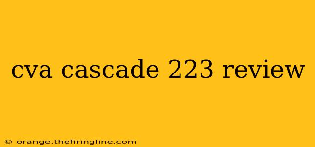 cva cascade 223 review