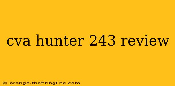 cva hunter 243 review