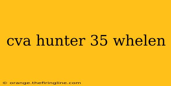 cva hunter 35 whelen