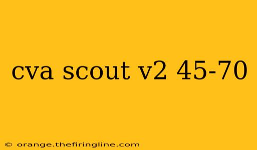 cva scout v2 45-70