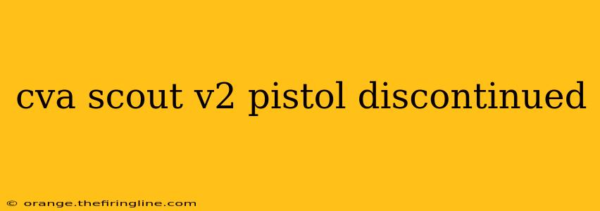 cva scout v2 pistol discontinued