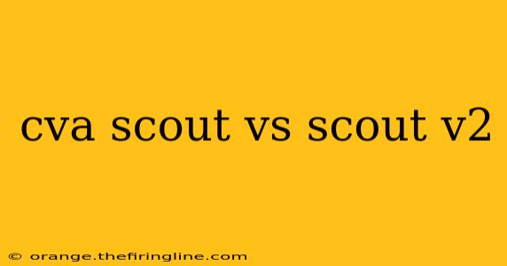 cva scout vs scout v2