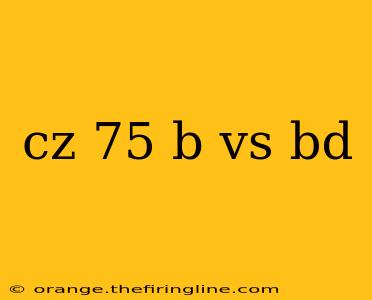 cz 75 b vs bd