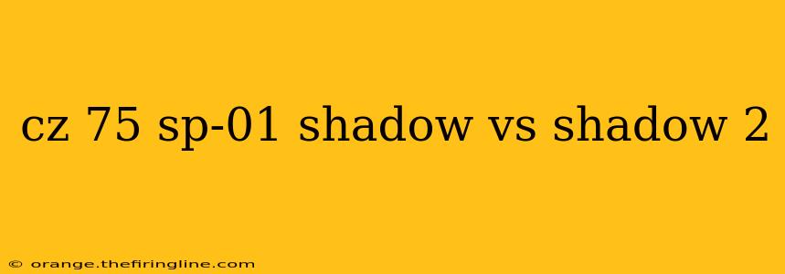 cz 75 sp-01 shadow vs shadow 2