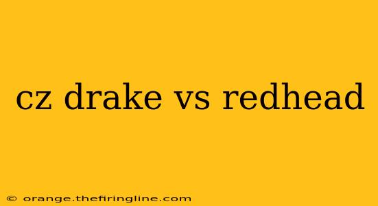 cz drake vs redhead