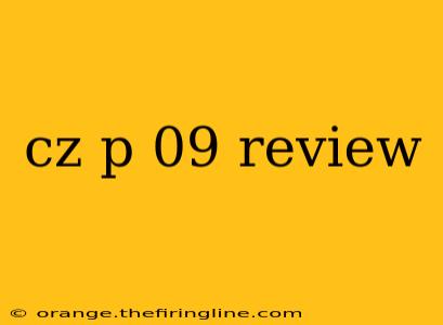 cz p 09 review