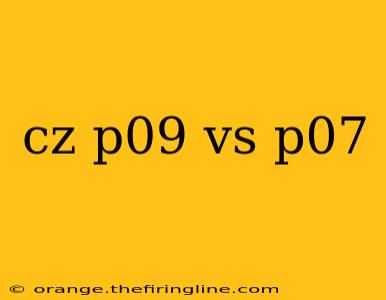 cz p09 vs p07