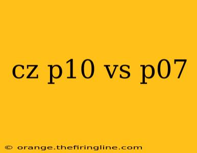 cz p10 vs p07