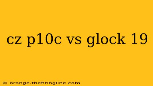 cz p10c vs glock 19