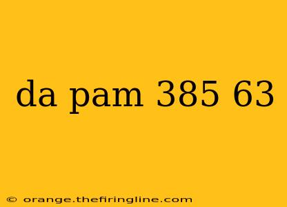 da pam 385 63