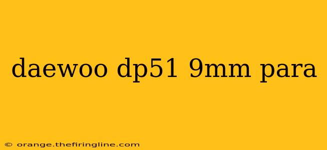 daewoo dp51 9mm para