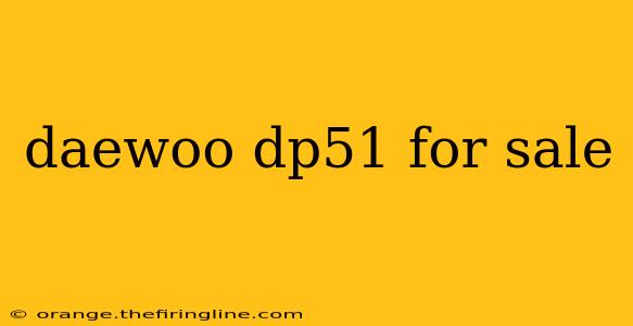 daewoo dp51 for sale