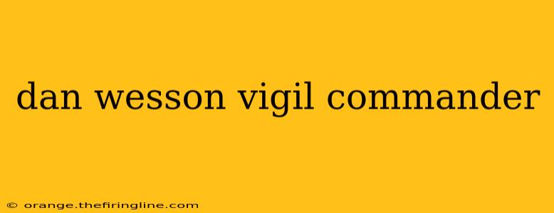 dan wesson vigil commander