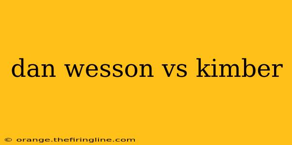 dan wesson vs kimber