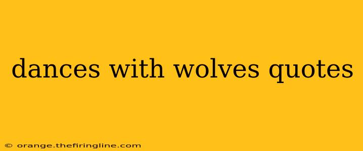 dances with wolves quotes