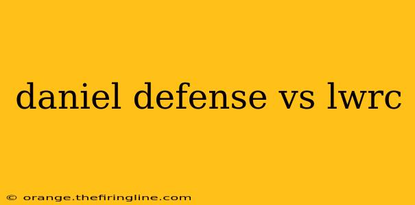 daniel defense vs lwrc