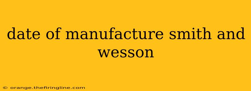 date of manufacture smith and wesson