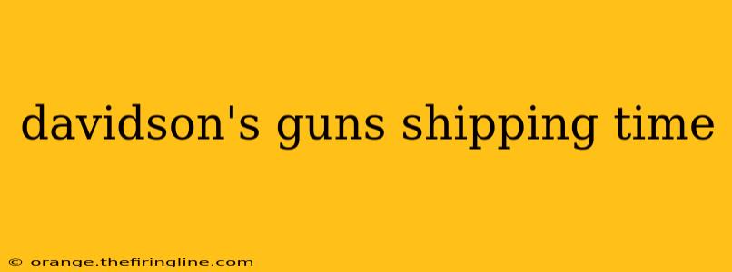 davidson's guns shipping time