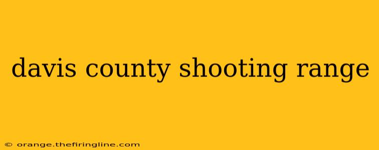 davis county shooting range