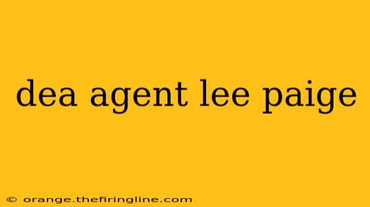 dea agent lee paige