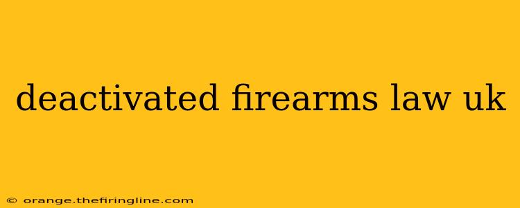 deactivated firearms law uk