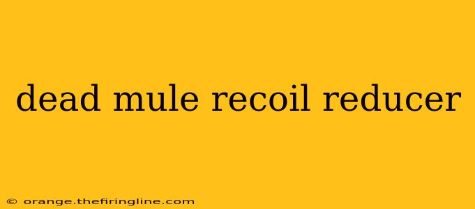 dead mule recoil reducer