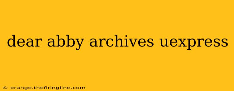 dear abby archives uexpress