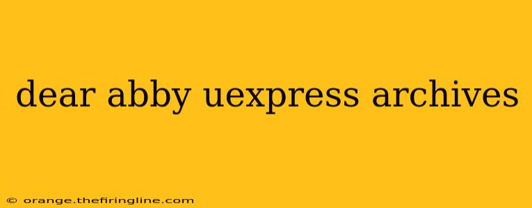 dear abby uexpress archives