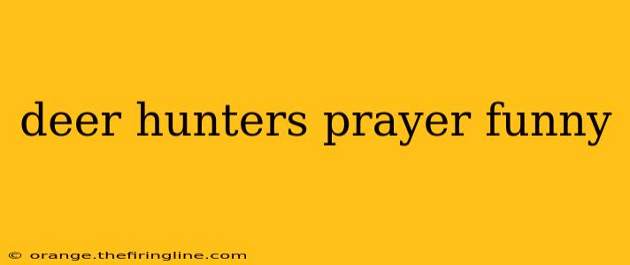 deer hunters prayer funny