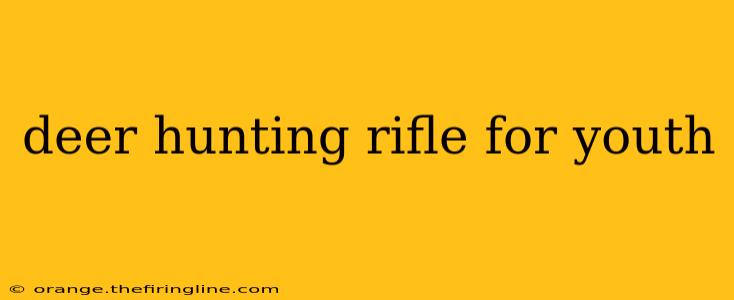 deer hunting rifle for youth