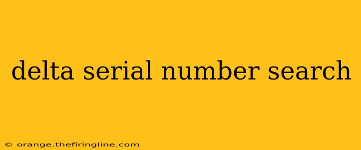 delta serial number search