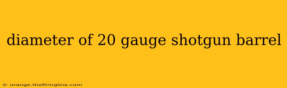 diameter of 20 gauge shotgun barrel