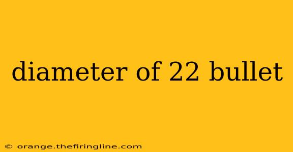 diameter of 22 bullet