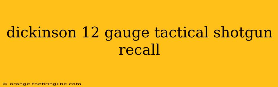 dickinson 12 gauge tactical shotgun recall