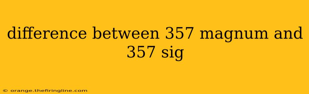 difference between 357 magnum and 357 sig