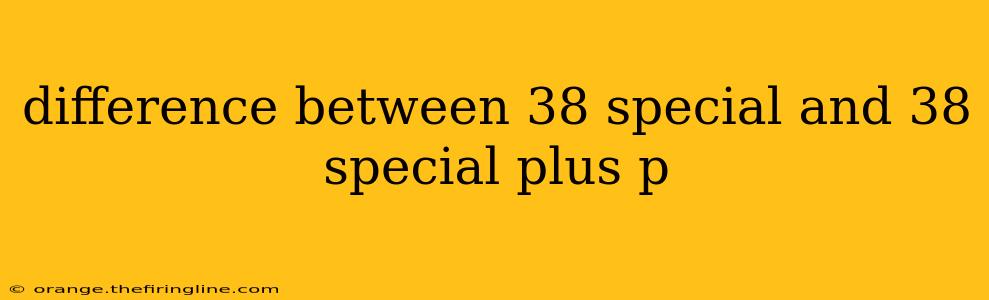 difference between 38 special and 38 special plus p