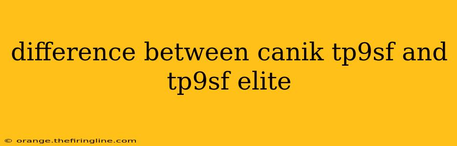 difference between canik tp9sf and tp9sf elite