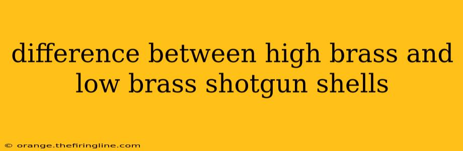 difference between high brass and low brass shotgun shells