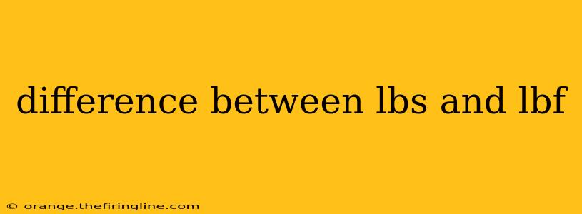 difference between lbs and lbf