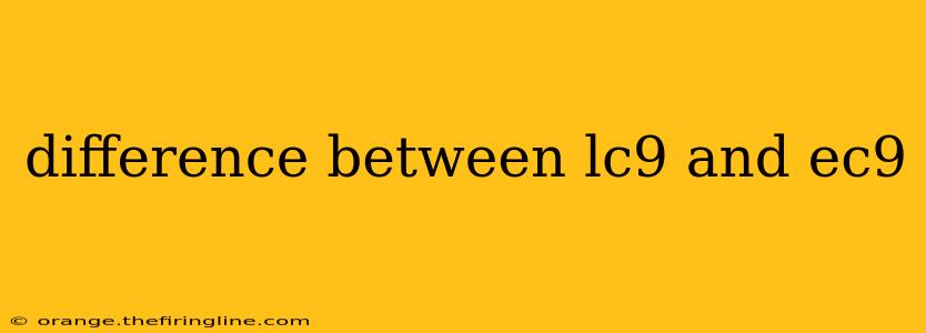 difference between lc9 and ec9