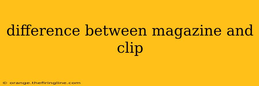 difference between magazine and clip