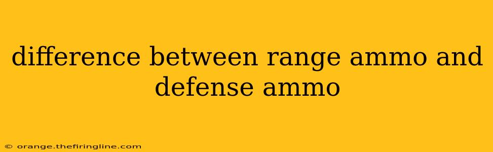 difference between range ammo and defense ammo